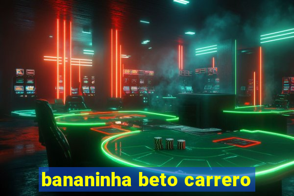 bananinha beto carrero